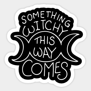 Something witchy this way comes Sticker